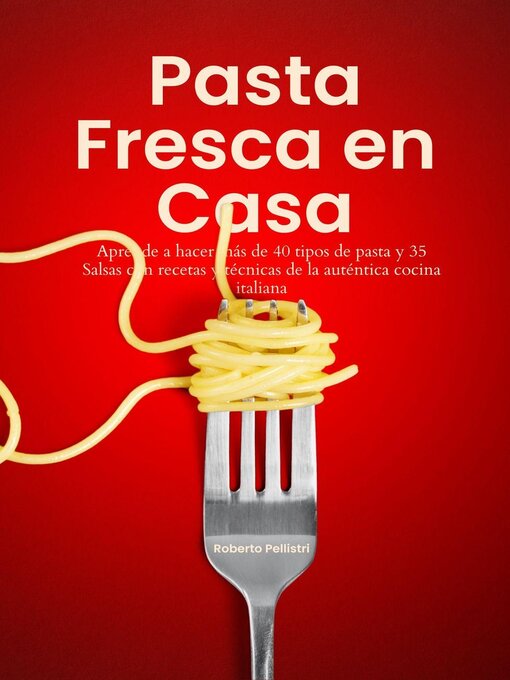 Title details for Pasta Fresca en Casa by Roberto Pellistri - Available